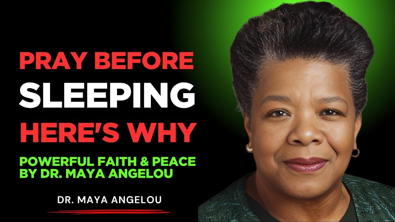 The Importance of Praying to God Before Sleeping | Dr. Maya Angelou's Wisdom on Faith & Peace