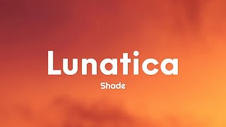Shade - LUNATICA (Testo/Lyrics)