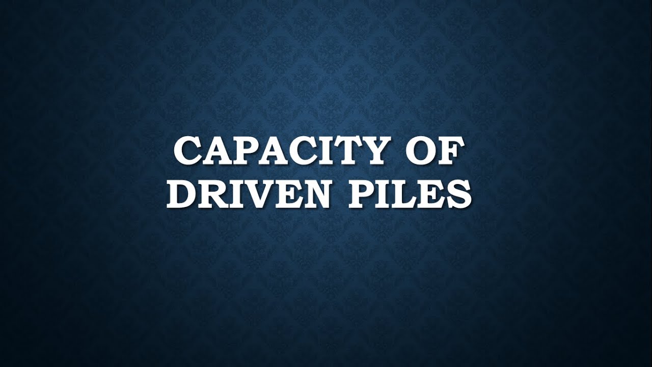 Capacity of Driven Piles