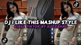 Download lagu DJ I LIKE THIS MASHUP STYLE BASS VIRAL TIKTOK 2023 BY DJ TEBANG mp3