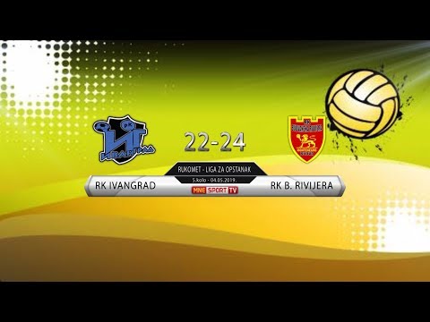 RK IVANGRAD   RK B  RIVIJERA LIGA ZA OPSTANAK IZVJESTAJ