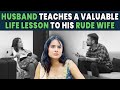 Husband Teaches A Valuable Life Lesson To His Rude Wife | Nijo Jonson
