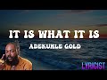 ADEKUNLE GOLD IT IS WHAT IT IS Lyrics