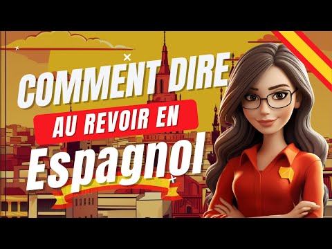 Comment dire AU REVOIR en espagnol - Apprendre l'espagnol rapidement