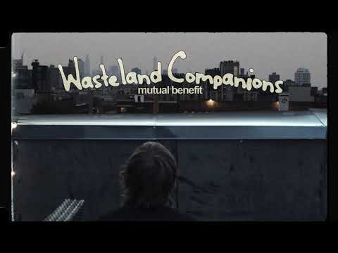 Mutual Benefit - Wasteland Companions (with visualizer)