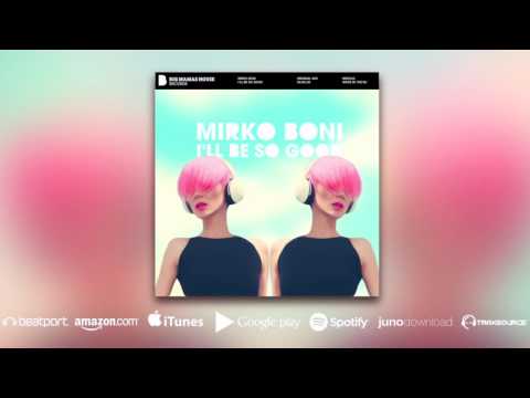 Mirko Boni - I'll Be So Good