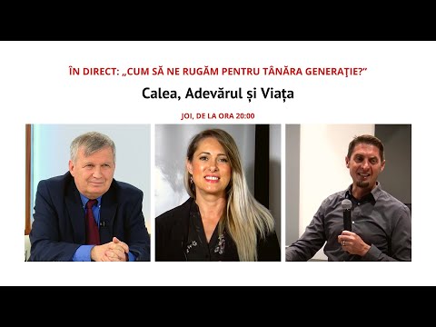 ÎN DIRECT: „Cum să ne rugăm pentru tânăra generație?” | Calea, Adevărul și Viața, 17 iunie 2021
