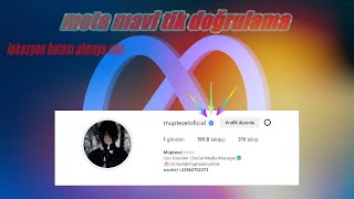 NEW META VERİFİED(MAVİ TİK DOĞRULAMA ) TÜRKİYE/TURKEY LOKASYON HATASI 