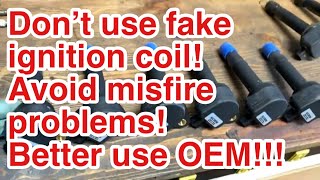 Don’t buy fake ignition coil! Avoid misfire problems! Better use OEM!!!P0300,301,302,303,304,305,306