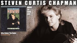 Steven Curtis Chapman - Who Makes The Rules