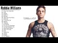Robbie Williams Greatest Hits 2018 - Best Songs Of Robbie Williams Robbie Williams Greatest Hits 2018 - Best Songs Of Robbie Williams
