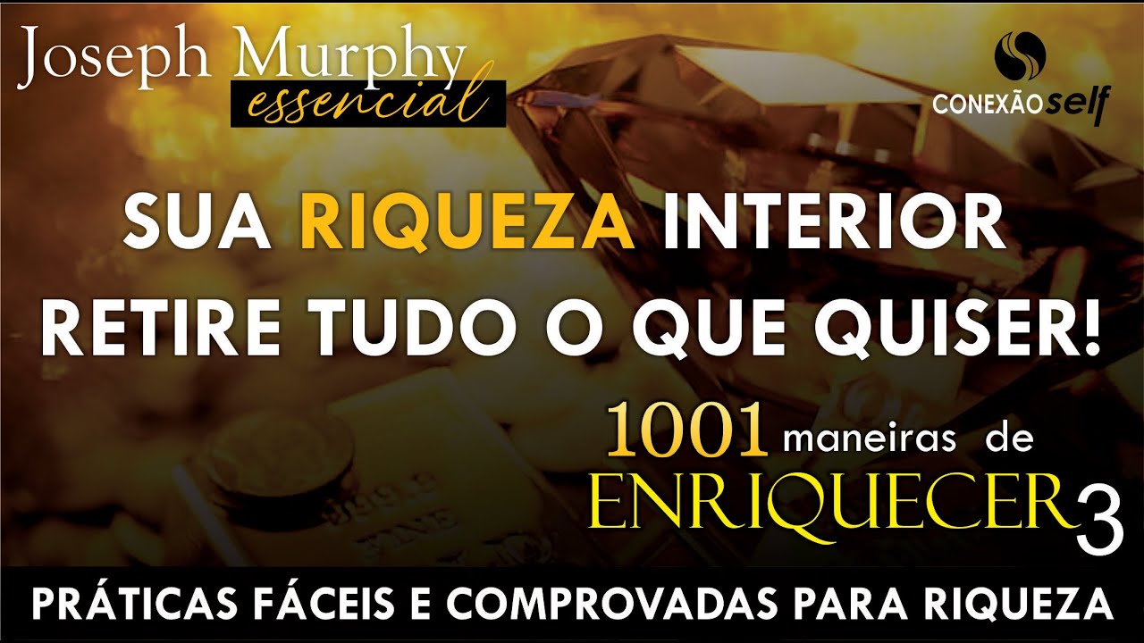 FAÇA COMO ELES E RECEBA MUITA RIQUEZA | Joseph Murphy | 1001 Maneiras de Enriquecer