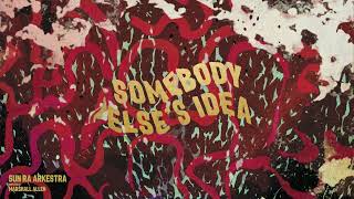 Sun Ra Arkestra - Somebody Else's Idea