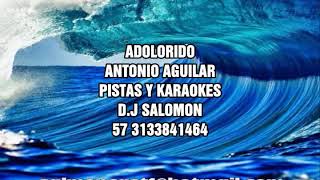 ADOLORIDO ANTONIO AGUILAR LETRA