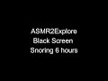 Snoring 6 Hours Black Screen