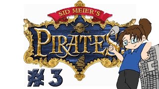 Let's Play: Sid Meier's Pirates! Ep #3