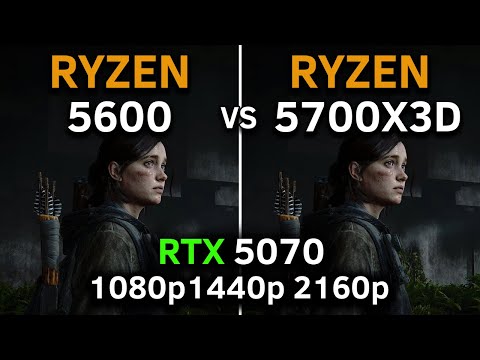 RYZEN 5 5600 vs RYZEN 7 5700X3D | RTX 5070 | 1080p - 1440p - 2160p | 2025