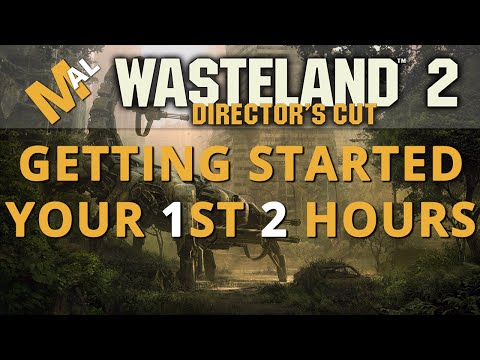 Getting Started, Your First 2 Hours - A Wasteland 2 Directors Cut Guide