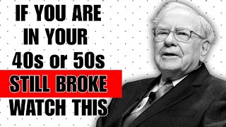 Warren Buffett: If You Are 40 and Broke, Watch This IMMEDIATELY
