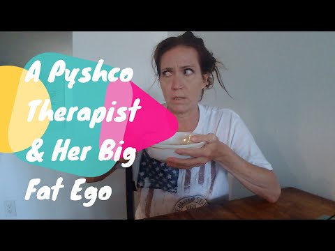A psychotherapist & her big fat ego. The truth about ego & it's needs! Guess which one is the Ego?