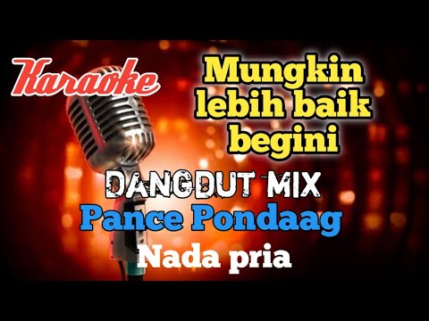 Walau hati menangis Pance Pondaag Dangdut mix karaoke nada pria