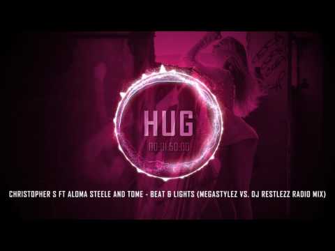 Christopher S ft Aloma Steele and TomE - Beat & Lights (Megastylez vs. DJ Restlezz Radio Mix)