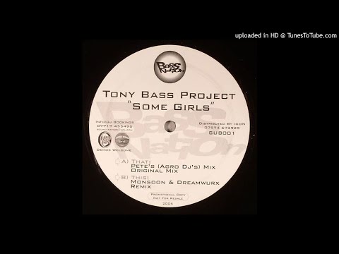Tony Bass Project - Some Girls (Pete Monsoon's "Agro DJ's" Mix) *Bassline House*
