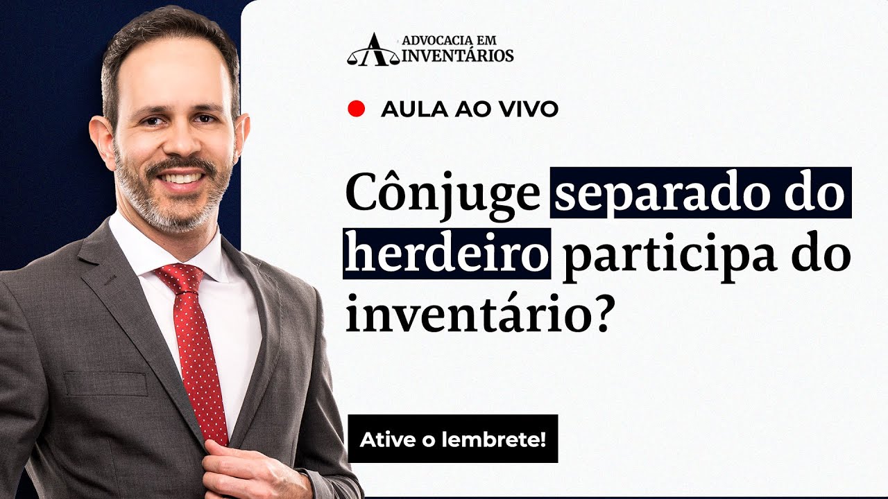 Cônjuge separado do herdeiro participa do inventário?