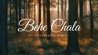 Behe Chala | Song by Shashwat Sachdev and Yasser Desai | Adi's creative world