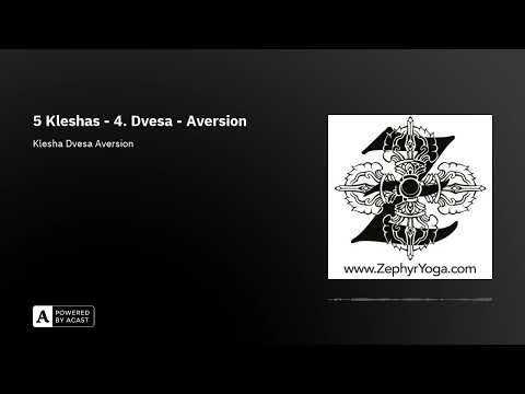 5 Kleshas - 4. Dvesa - Aversion