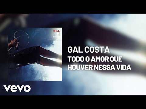 Todo O Amor Que Houver Nessa Vida - Gal Costa