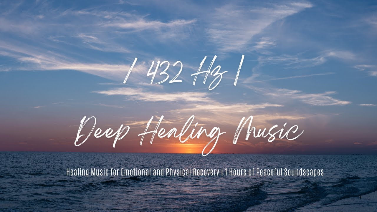 432 Hz | Deep Healing Music for Stress Relief, Relaxation, and Meditation