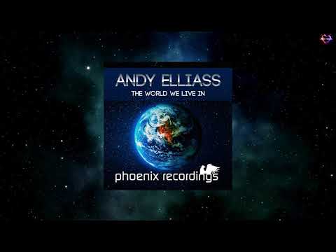 Andy Elliass - The World We Live In (Extended Mix) [PHOENIX RECORDINGS]