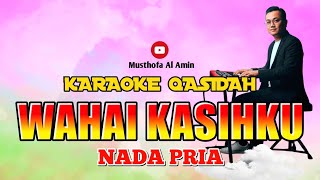 Download lagu WAHAI KASIHKU KARAOKE QASIDAH NADA PRIA |MUSTHOFA AL AMIN mp3