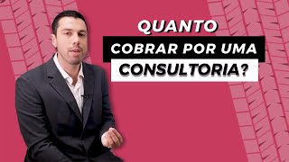COMO PRECIFICAR SERVIÇOS DE CONSULTORIA?