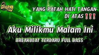 Download lagu YANG PATAH HATI TANGAN DI ATAS !!! Dj Aku Milikmu Malam Ini BREAKBEAT TERBARU FULL BASS mp3