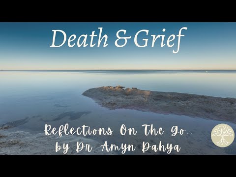Death & Grieving - Reflections On The Go by Dr. Amyn Dahya