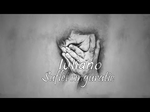 IULIANO - SUFLET SINGURATIC (LYRICS VIDEO)