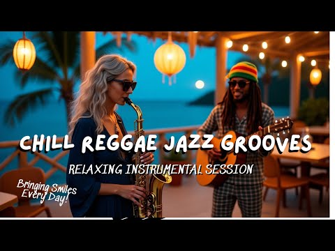 Chill Reggae Jazz Grooves | Relaxing Instrumental Session