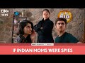 FilterCopy If Indian Moms Were Spies Ft Sheeba Chaddha Aisha Ahmed And Rohan Shah