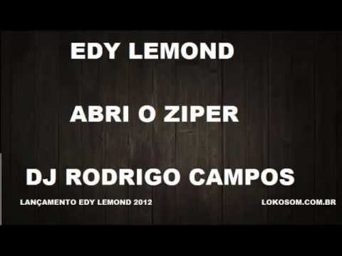 Edy Lemond - Abri o Ziper - DJ Rodrigo Campos - lançamento 2012