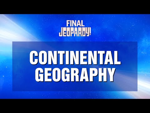 Continental Geography | Final Jeopardy! | JEOPARDY!