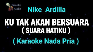 Download lagu SUARA HATIKU // NIKE ARDILLA || KARAOKE NADA PRIA / COWOK mp3