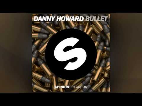 Danny Howard - Bullet [Official]