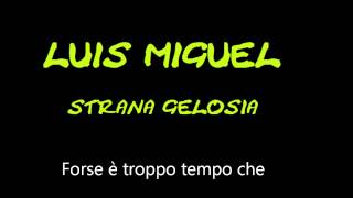 Luis Miguel - Strana gelosia (con letra)