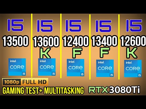I5 13500 VS I5 13400F VS I5 13600K VS I5 12600K BS I5 12400F + RTX 3080TI  1080p gaming test