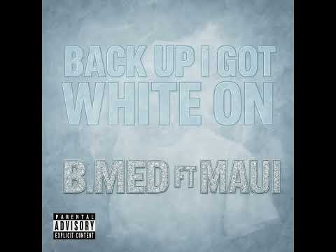 Back Up I Got White on - B.Med Ft Maui Prod . @bennycasino 