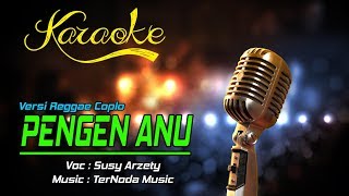 Download lagu Karaoke PENGEN ANU - Susy Arzetty mp3 Download lagu Karaoke PENGEN ANU - Susy Arzetty mp3