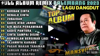 Download lagu Full Album Remix Terbaru .Mansyur S..!! Korban Cinta !! Benalu Cinta !! Zubaidah !!Gadis Atau Janda. mp3