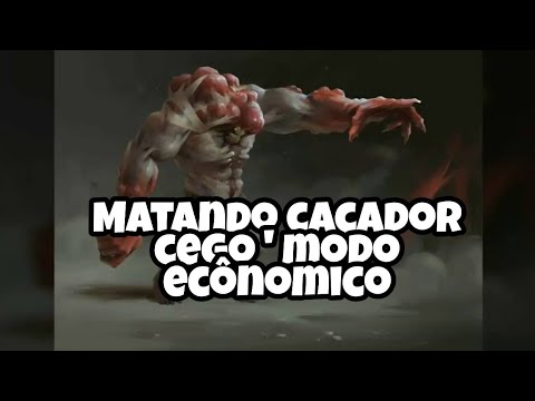 como matar caçador cego modo economico